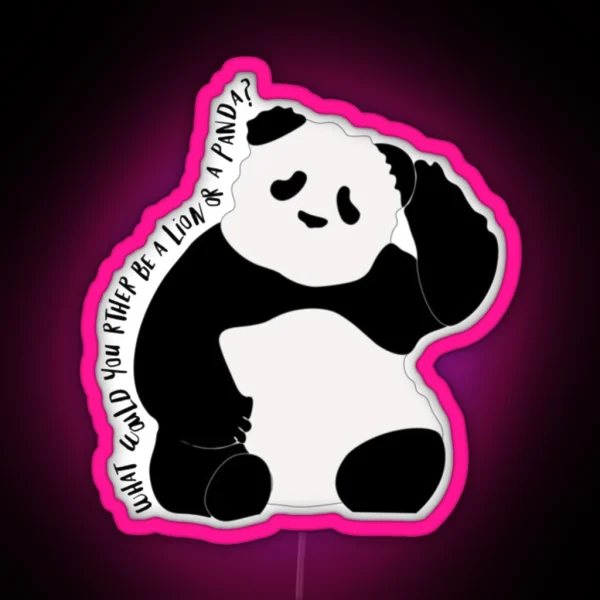What Would You Rather Be A Lion Or Panda RGB Neon Sign