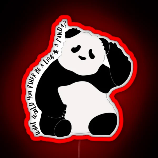 What Would You Rather Be A Lion Or Panda RGB Neon Sign