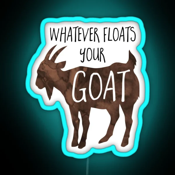 Whatever Floats Your GOAT Pun RGB Neon Sign