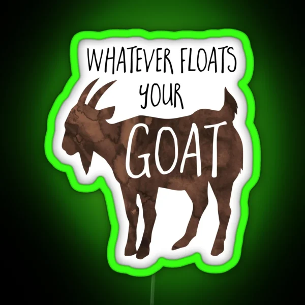Whatever Floats Your GOAT Pun RGB Neon Sign