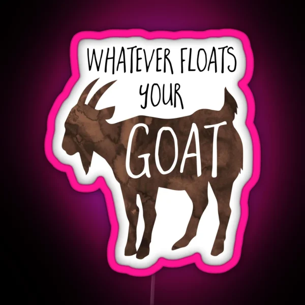 Whatever Floats Your GOAT Pun RGB Neon Sign