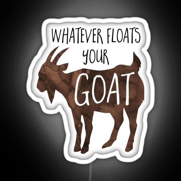 Whatever Floats Your GOAT Pun RGB Neon Sign