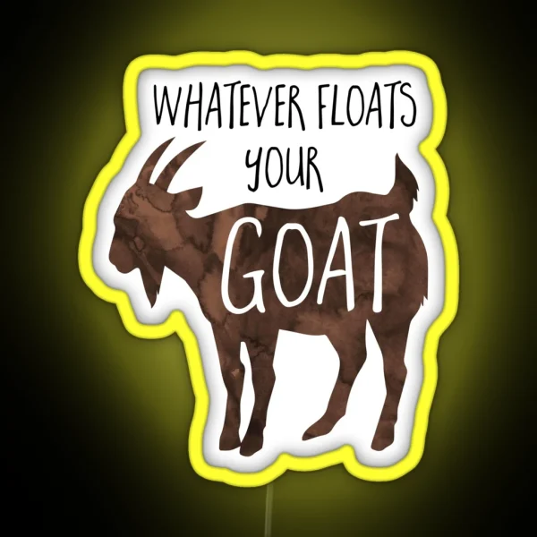 Whatever Floats Your GOAT Pun RGB Neon Sign