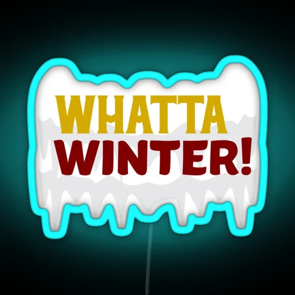 Whatta Winter Funny Winter Wear Led RGB Neon Sign