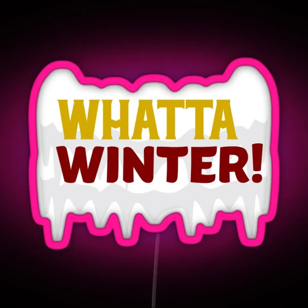 Whatta Winter Funny Winter Wear Led RGB Neon Sign