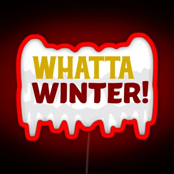 Whatta Winter Funny Winter Wear Led RGB Neon Sign