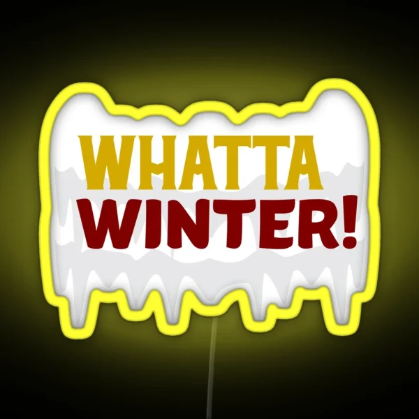 Whatta Winter Funny Winter Wear Led RGB Neon Sign