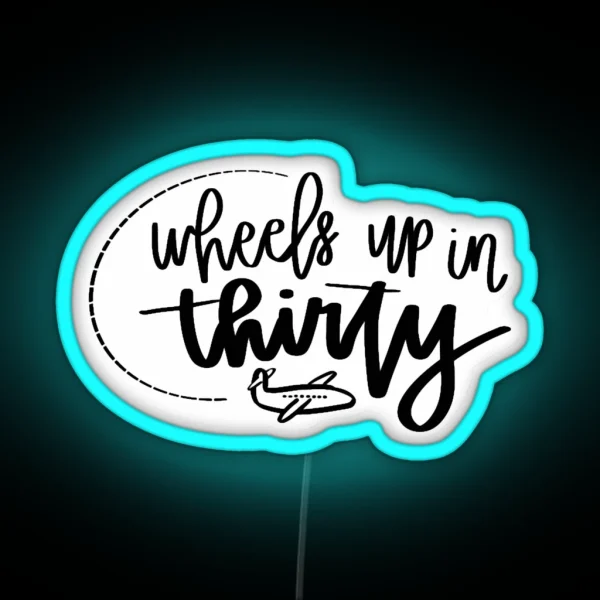 Wheels Up In Thirty RGB Neon Sign