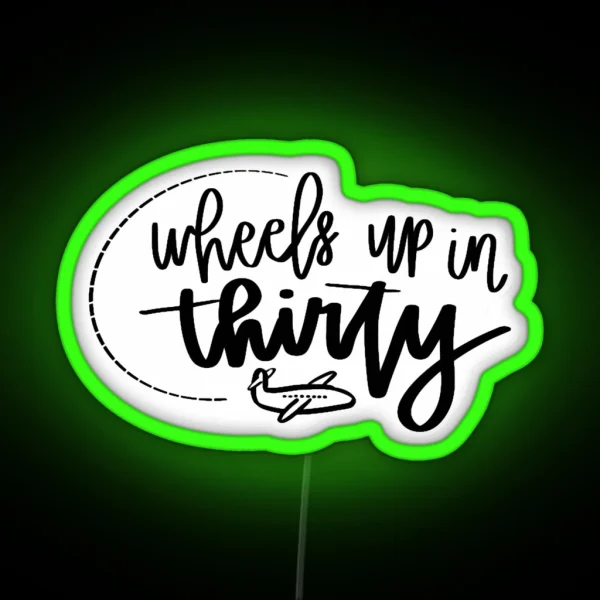 Wheels Up In Thirty RGB Neon Sign
