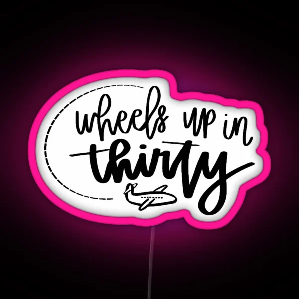 Wheels Up In Thirty RGB Neon Sign