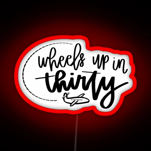 Wheels Up In Thirty RGB Neon Sign