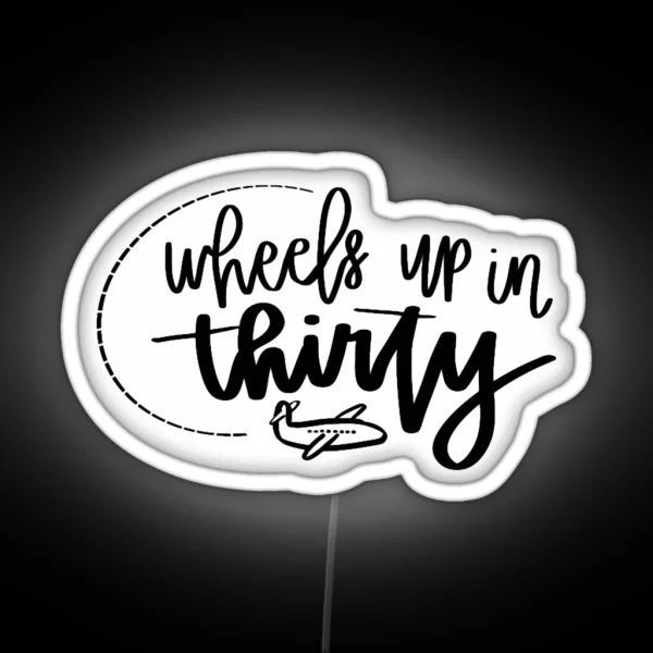 Wheels Up In Thirty RGB Neon Sign
