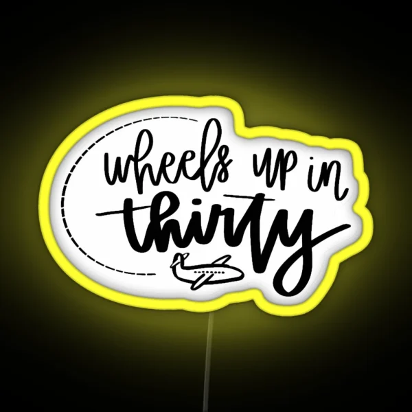 Wheels Up In Thirty RGB Neon Sign