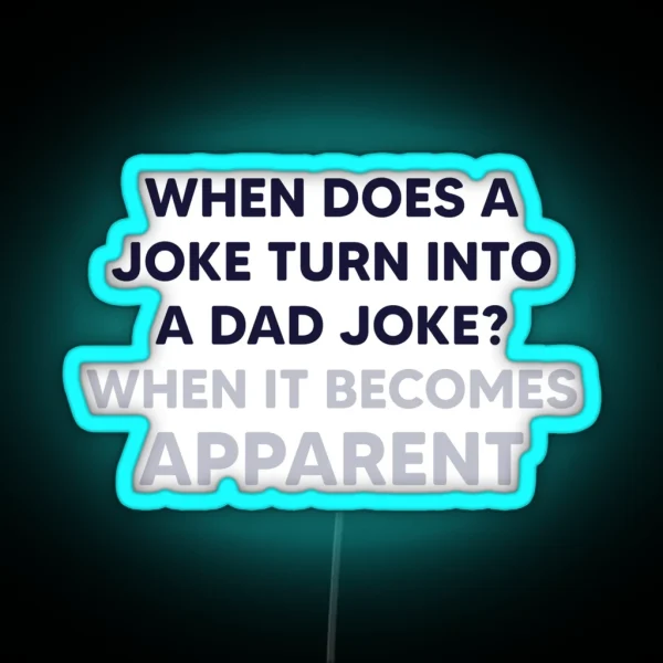 When Does A Joke Turn Into A Dad Joke RGB Neon Sign