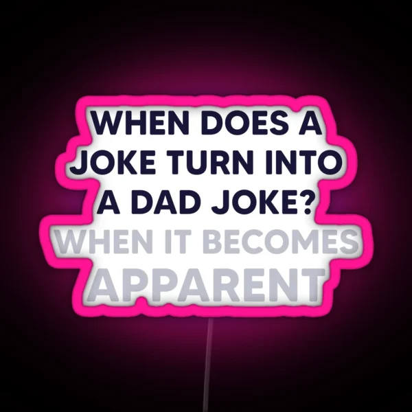 When Does A Joke Turn Into A Dad Joke RGB Neon Sign