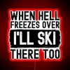 Neon sign with witty phrase about waiting to ski in hell.