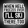 Neon sign with humorous phrase about waiting to ski in hell.