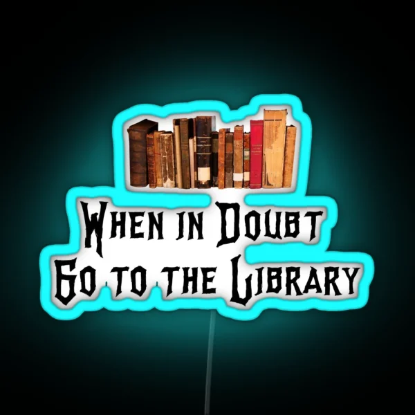 When In Doubt Go To The Library RGB Neon Sign