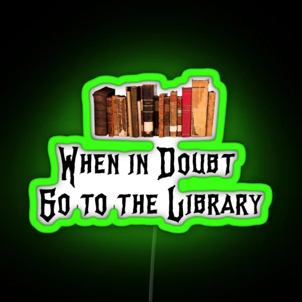 When In Doubt Go To The Library RGB Neon Sign