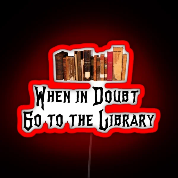 When In Doubt Go To The Library RGB Neon Sign