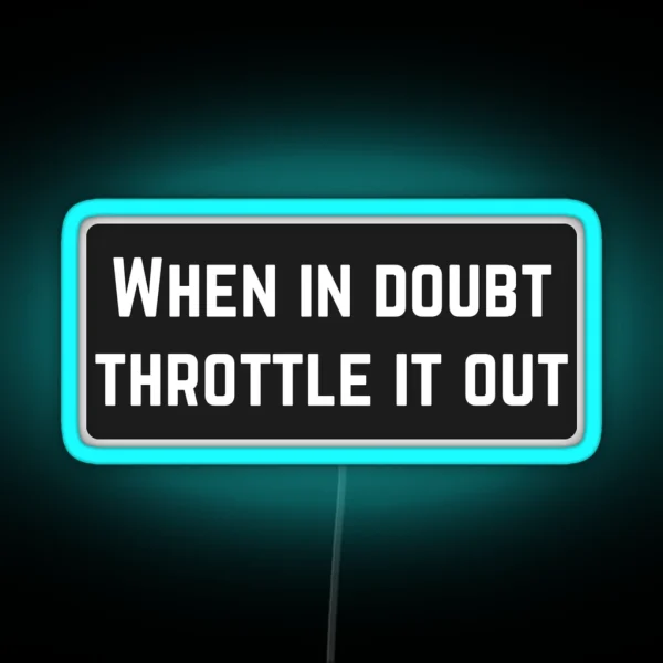 When In Doubt Throttle It Out Cool Helmet Led RGB Neon Sign