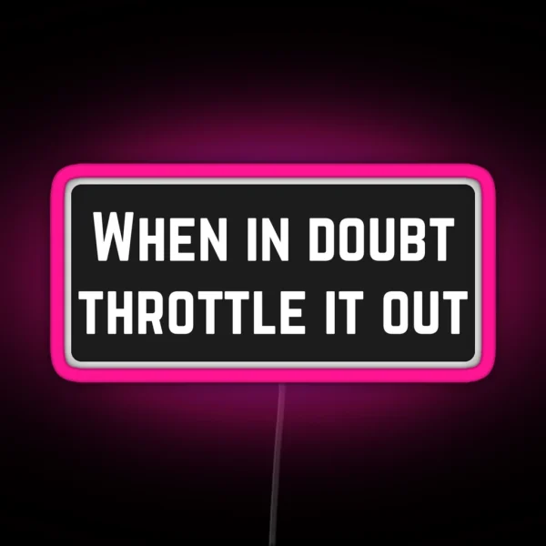When In Doubt Throttle It Out Cool Helmet Led RGB Neon Sign