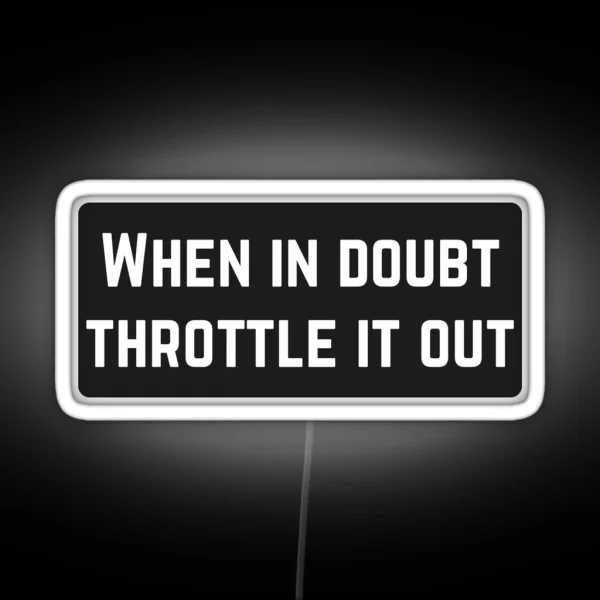 When In Doubt Throttle It Out Cool Helmet Led RGB Neon Sign