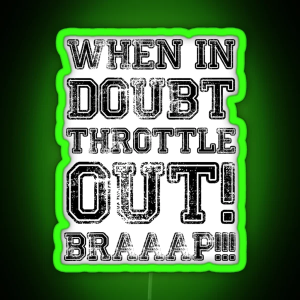 When In Doubt Throttle Out Braaap RGB Neon Sign