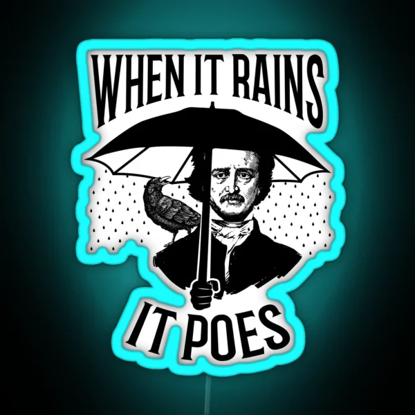 When It Rains It Poes Pun Edgar Allan Poe RGB Neon Sign
