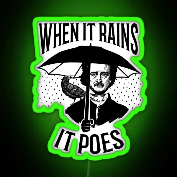 When It Rains It Poes Pun Edgar Allan Poe RGB Neon Sign