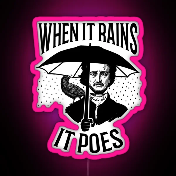 When It Rains It Poes Pun Edgar Allan Poe RGB Neon Sign