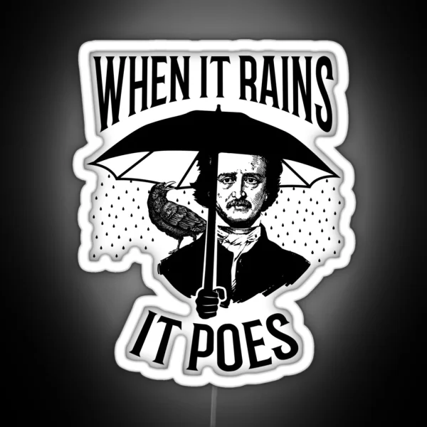 When It Rains It Poes Pun Edgar Allan Poe RGB Neon Sign
