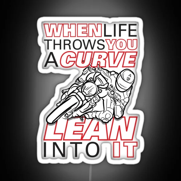 When Life Throws You A Curve Lean Into It First Edition Life Quotes RGB Neon Sign