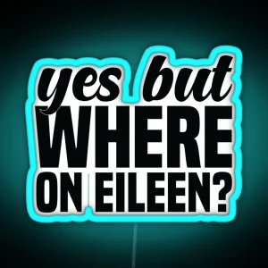 Where On Eileen RGB Neon Sign