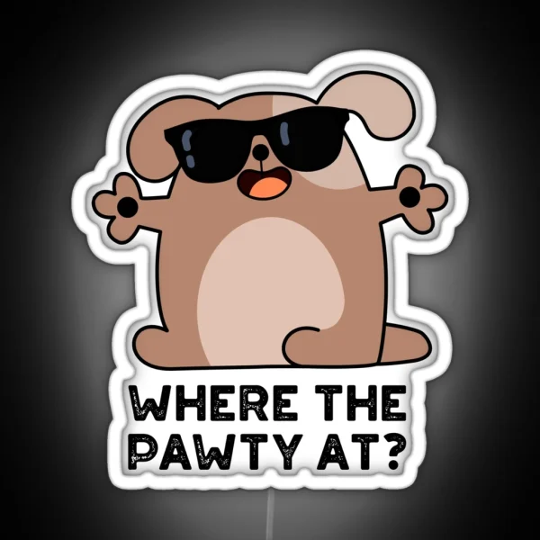 Where The Pawty At Funny Doggie Dog Puns RGB Neon Sign