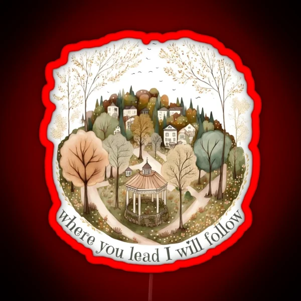 Where You Lead Gazebo Watercolor Art Gilmore RGB Neon Sign