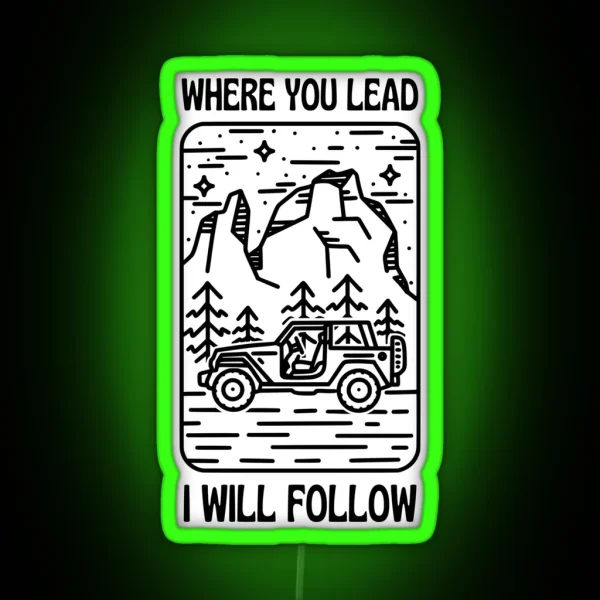 Where You Lead I Will Follow Car Outdoors White Gilmore RGB Neon Sign