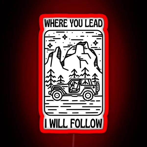 Where You Lead I Will Follow Car Outdoors White Gilmore RGB Neon Sign