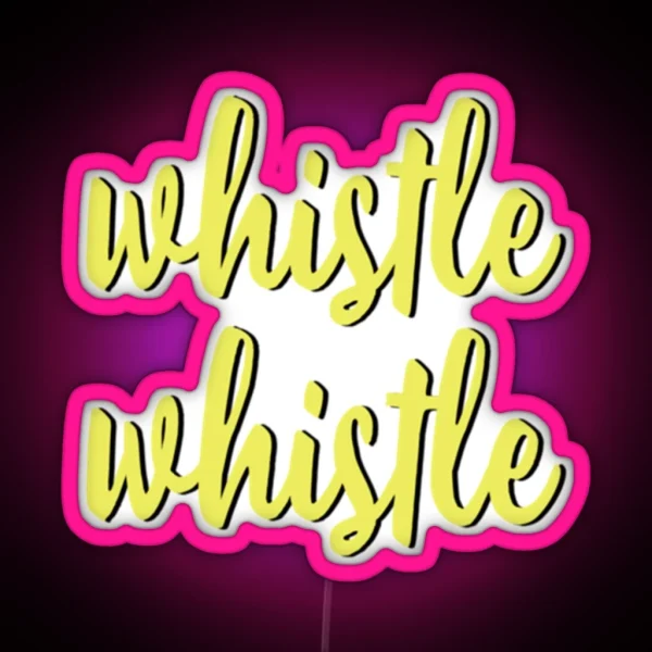 Whistle Whistle RGB Neon Sign