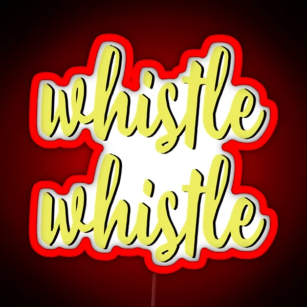 Whistle Whistle RGB Neon Sign