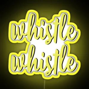 Whistle Whistle RGB Neon Sign