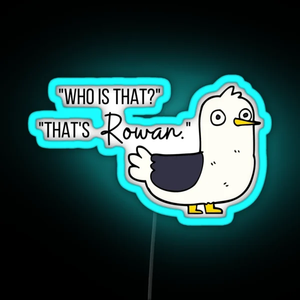 Who Is That That S Rowan RGB Neon Sign