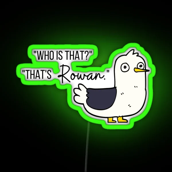Who Is That That S Rowan RGB Neon Sign