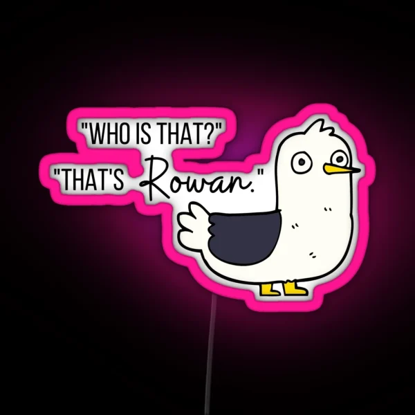 Who Is That That S Rowan RGB Neon Sign