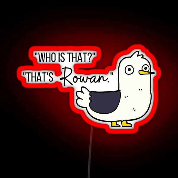 Who Is That That S Rowan RGB Neon Sign