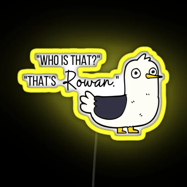 Who Is That That S Rowan RGB Neon Sign
