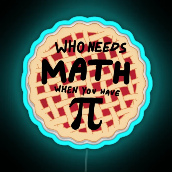 Who Needs Math When You Have PI RGB Neon Sign