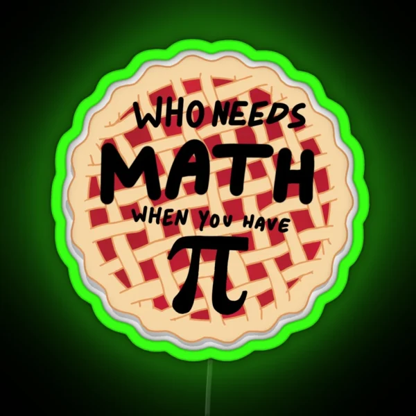 Who Needs Math When You Have PI RGB Neon Sign