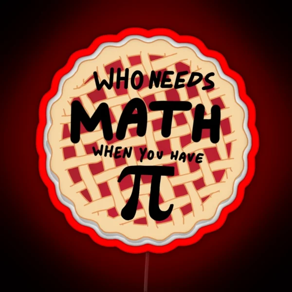 Who Needs Math When You Have PI RGB Neon Sign