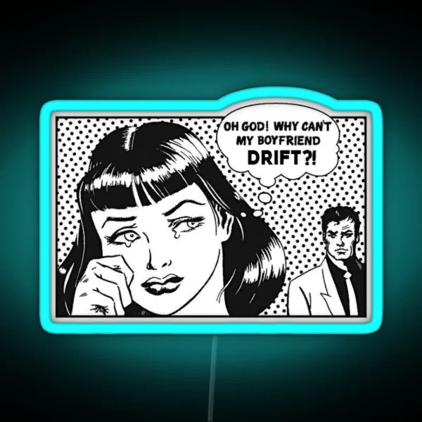 Why Can T My Boyfriend DRIFT RGB Neon Sign